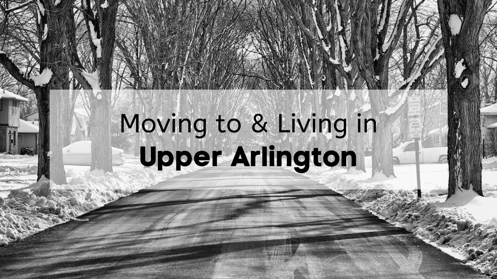 A street in Upper Arlington after a snowy day, with the text, "Moving to & Living in Upper Arlington," overlaid