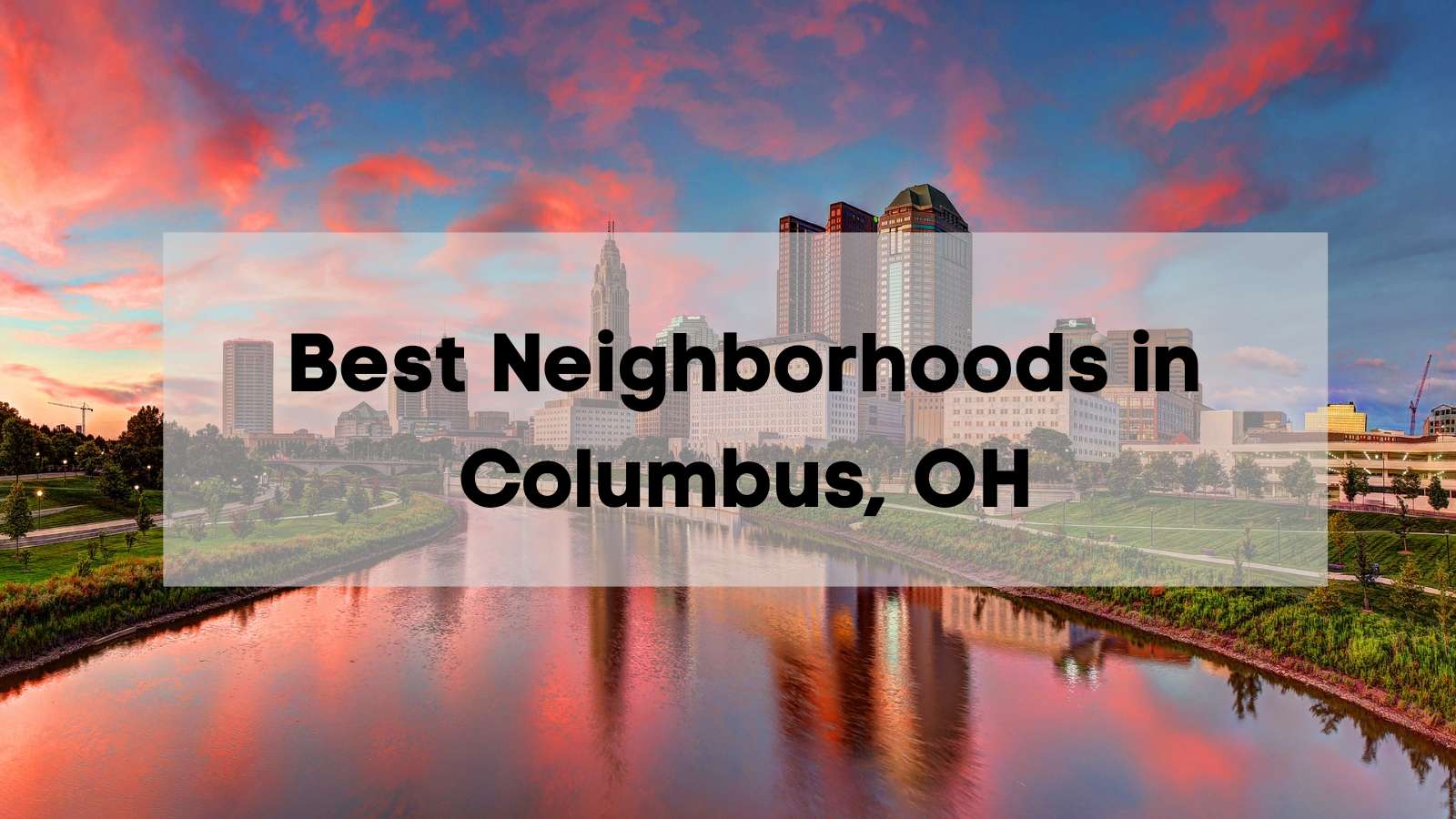 A vibrant sunset view of the downtown Columbus, Ohio skyline reflecting in the calm waters of the Scioto River, featuring dramatic bright orange and pink clouds in the sky. A translucent grey box overlays the center of the image, reading "Best Neighborhoods in Columbus, OH" in bold black text.
